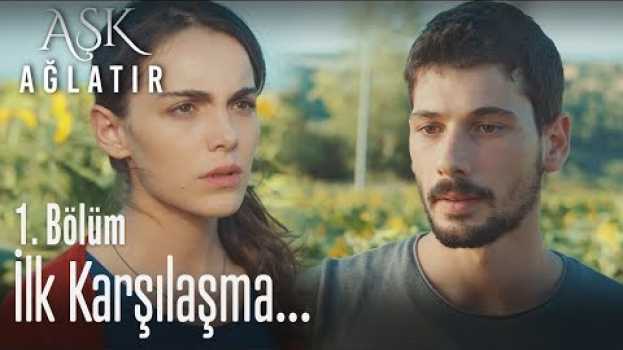 Video Yusuf ve Ada'nın ilk karşılaşması... - Aşk Ağlatır 1. Bölüm po polsku