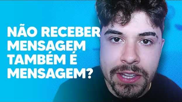 Video NÃO RECEBER MENSAGEM TAMBÉM É MENSAGEM? en español
