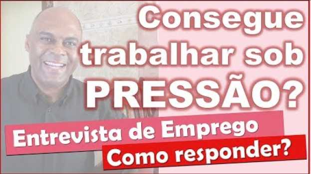 Video Você consegue trabalhar sob pressão Entrevista de emprego in English