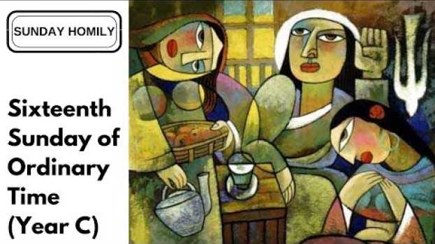 Video Homilies - Sixteenth Sunday of Ordinary Time (Year C) en español