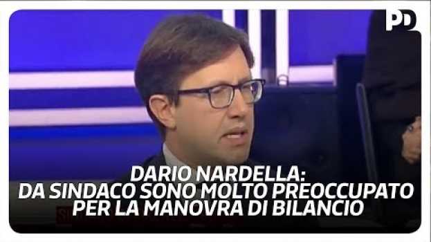 Video Dario Nardella: da Sindaco sono molto preoccupato per la manovra di bilancio em português