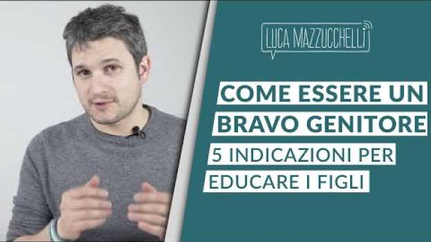 Video Genitorialità: come educare i figli ed essere bravi genitori in English