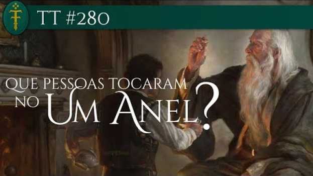 Video Que pessoas tocaram o Um Anel? | TT #280 po polsku