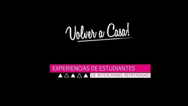 Video Volver a casa - experiencias de estudiantes de intercambio in English
