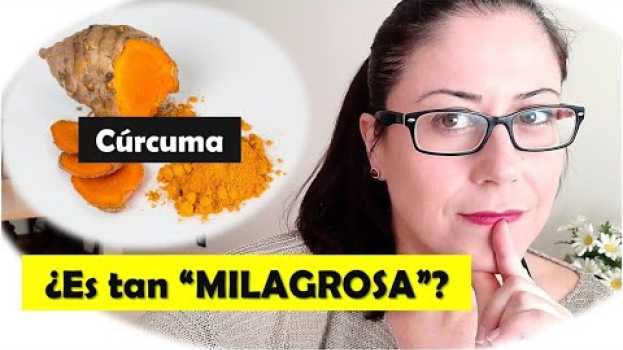 Video ¿Es la CÚRCUMA tan "MILAGROSA"?¿Es lo mismo CÚRCUMA que CURCUMINA? su italiano