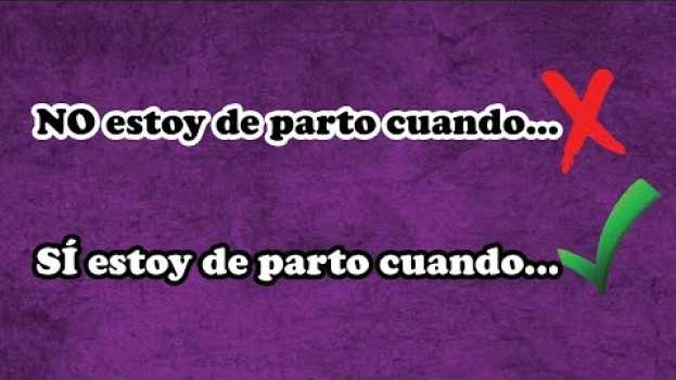 Video 👉 COMO SABER SI ESTOY DE PARTO 🚼 su italiano