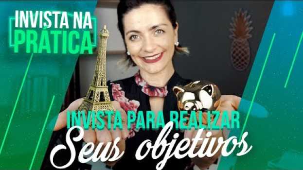 Video INVISTA NA PRÁTICA - Como definir e realizar todos seus objetivos en español
