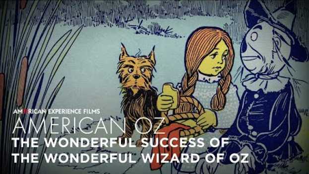 Video The Wonderful Success of "The Wonderful Wizard of Oz" | American Oz auf Deutsch