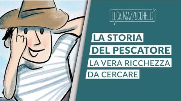 Video Come diventare ricchi ed essere felici: la storia del pescatore e dell’uomo d’affari en français