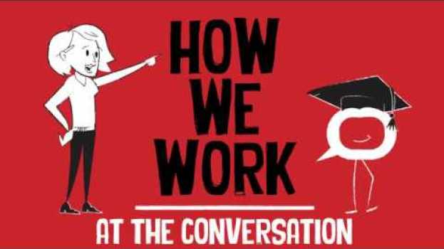 Video How we work at The Conversation en español