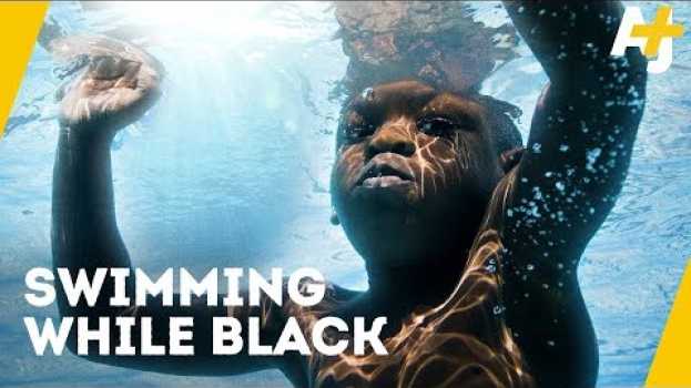 Video Why So Many Black People In The U.S. Can't Swim auf Deutsch