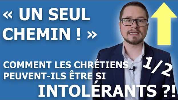 Video Un seul chemin ! Comment les chrétiens peuvent-ils être si intolérants ?! (1/2) auf Deutsch