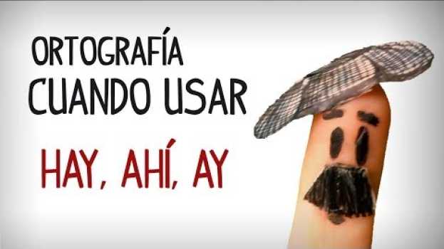 Video Difference between Hay, Ahi and Ay. Spanish words spelling auf Deutsch