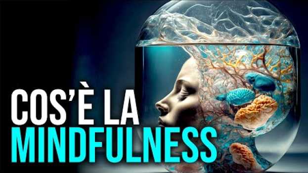 Video Cos'è la meditazione Mindfulness (Perché farla, cosa provoca e come praticarla) auf Deutsch