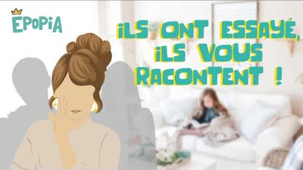 Video Ils ont essayé, ils vous racontent ! su italiano