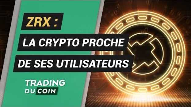 Video ZRX : LA CYPTO PROCHE DE SES UTILISATEURS in English