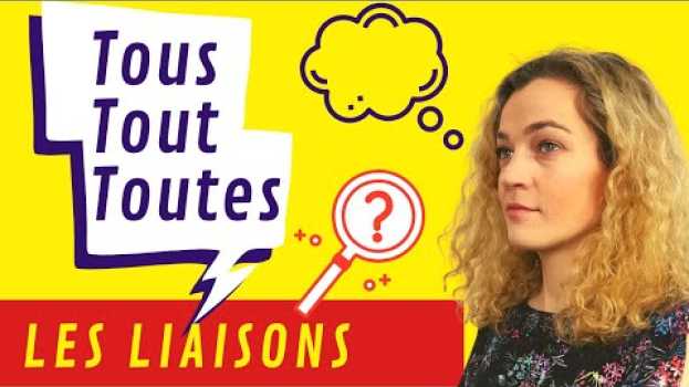 Video Tous Tout Toutes | Prononciation des Liaisons in English