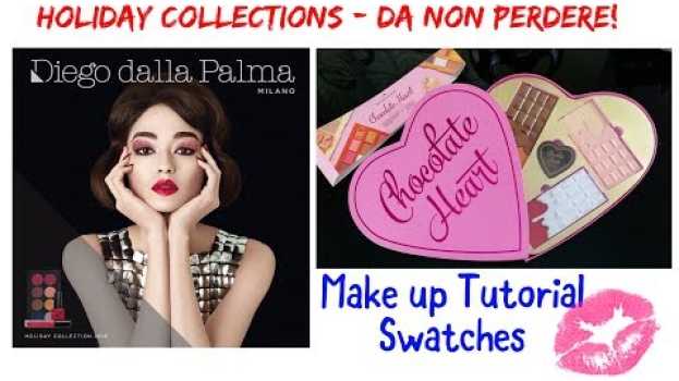 Video Holiday 2018 IMPERDIBILI: I Heart Revolution + Diego Dalla Palma Collection + Make up TUTORIAL in English