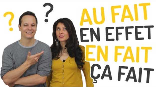 Видео AU FAIT, EN FAIT, EN EFFET, ÇA FAIT, UN FAIT... на русском