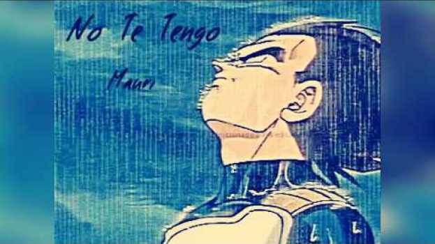 Video No Te Tengo 💔 - Mauri (ONU music)   türkçe