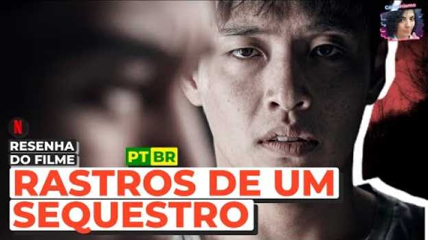 Video RASTROS DE UM SEQUESTRO • FILME COREANO PARA EXPLODIR SUA CABEÇA! - RESENHA po polsku