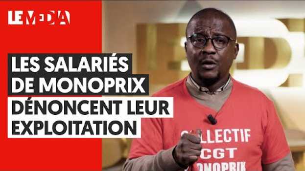 Video LES SALARIÉS DE MONOPRIX DÉNONCENT LEUR EXPLOITATION en español