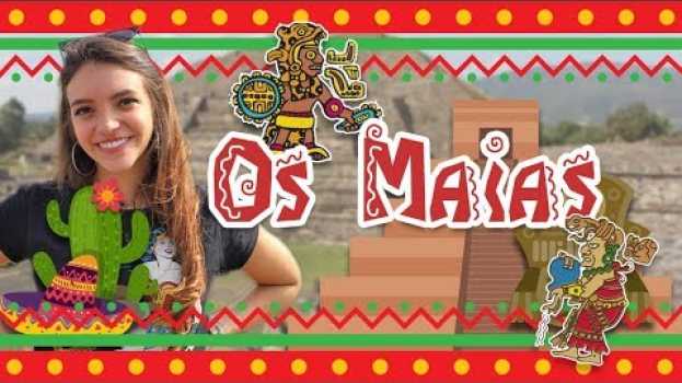 Video A HISTÓRIA DOS MAIAS CONTADA NO MÉXICO! - Débora Aladim en français