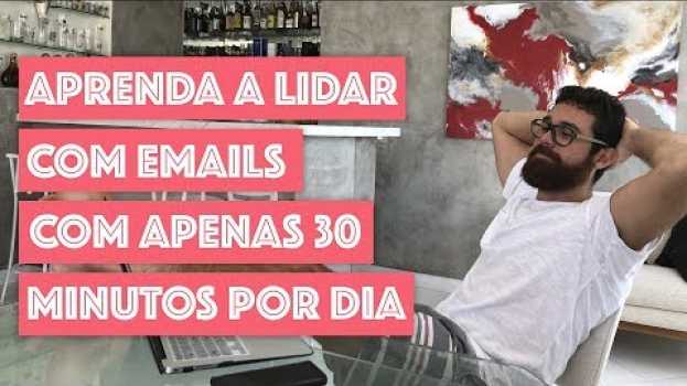 Video APRENDA A LIDAR COM SEUS EMAILS DE FORMA PRODUTIVA COM APENAS 30 MINUTOS POR DIA 📧👌 su italiano