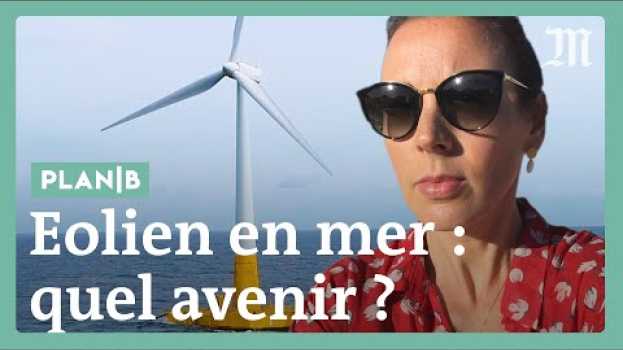 Video Comment l’éolien flottant tente de se faire une place en mer #PlanB   türkçe