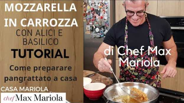 Video MOZZARELLA IN CARROZZA - la video ricetta di Chef Max Mariola auf Deutsch