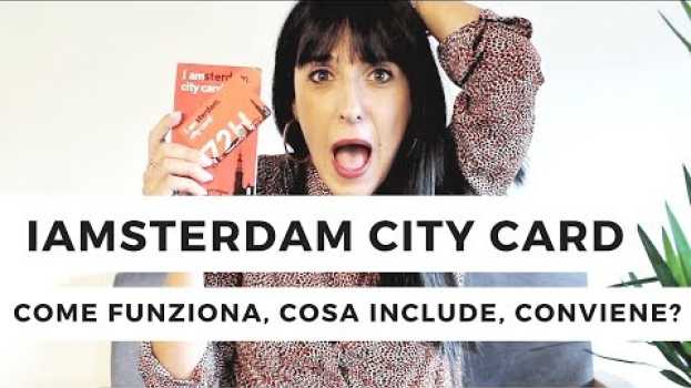 Video I AMSTERDAM CITY CARD: COSA E', COSA INCLUDE E CONVIENE?   türkçe