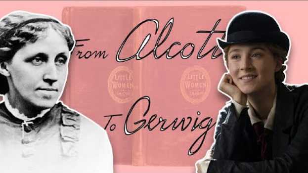 Video How Little Women Stayed Relevant For Over 150 Years | From Alcott to Gerwig auf Deutsch