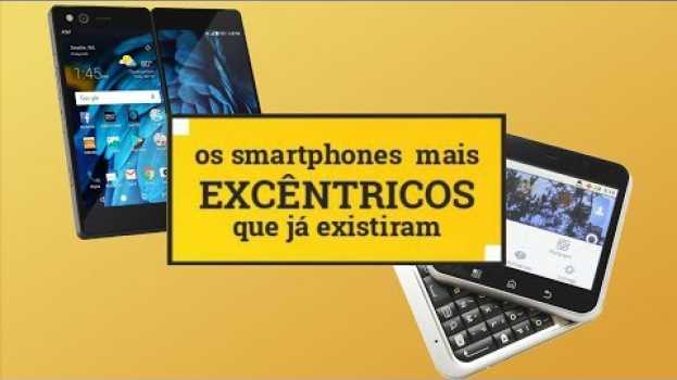 Video Os smartphones mais excêntricos que já existiram   türkçe