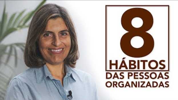 Video Os 8 Hábitos das Pessoas Organizadas   türkçe