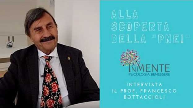 Video Alla scoperta della "PNEI" - Intervista al Prof. Francesco Bottaccioli en español