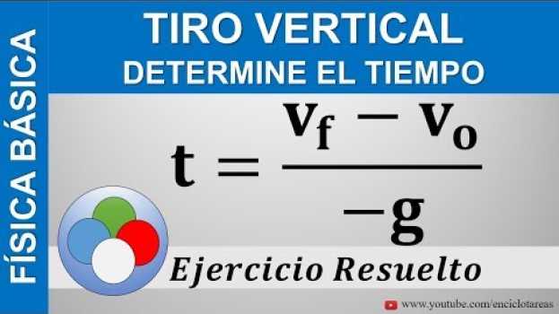 Video TIRO VERTICAL - EJERCICIO RESUELTO DE TIEMPO auf Deutsch