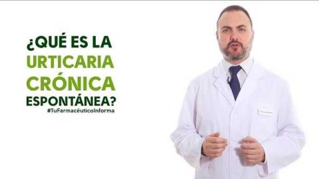 Video ¿Qué es la Urticaria Crónica Espontánea? Tu Farmacéutico Informa auf Deutsch
