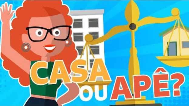 Video O que é melhor, casa ou apartamento? en français