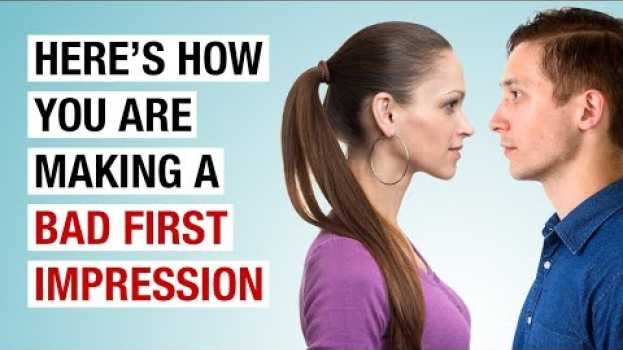 Video 18 Things That Destroy A First Impression Immediately em português