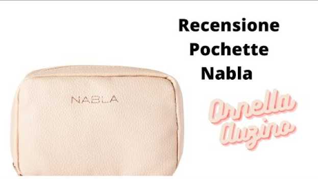 Video Nabla Cosmetics Bag. Tu usi i cosmetici e le pochette di questo brand?   türkçe