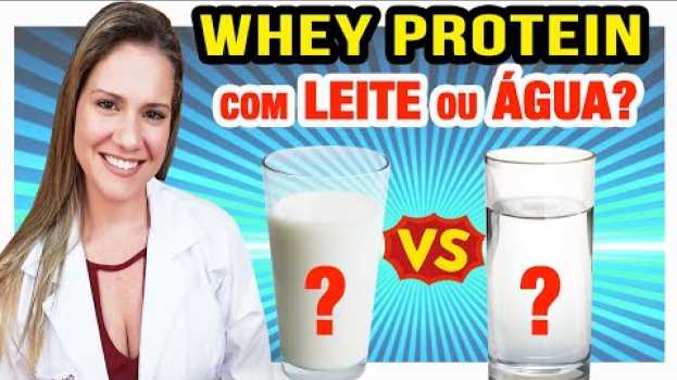 Video Whey com Leite ou com Água? Como Tomar Whey Protein para Mais Resultados? en français