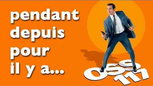 Video Depuis, pendant, il y a... avec OSS 117 su italiano