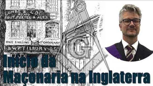 Video 🔴#127 Conheça aqui o Início da Maçonaria na Inglaterra auf Deutsch