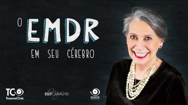 Video Como funciona a Psicoterapia EMDR em seu cérebro? in English
