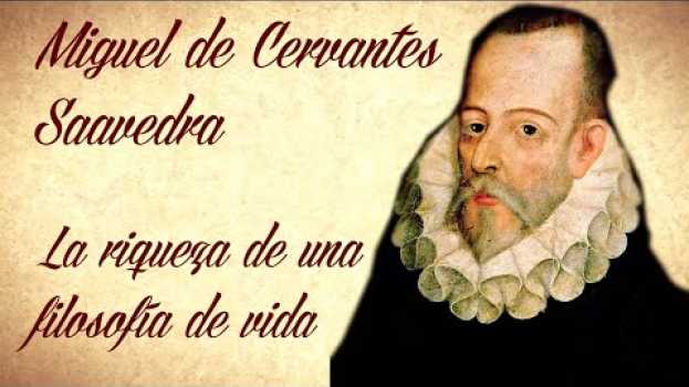 Video MIGUEL DE CERVANTES SAAVEDRA, FRASES SOBRE LA VIDA Y EL AMOR su italiano