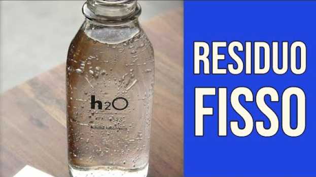 Video Residuo Fisso nell'Acqua ha Importanza? in English