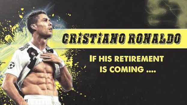 Video Legend Cristiano Ronaldo turns 35 - If his retirement is coming .... en français