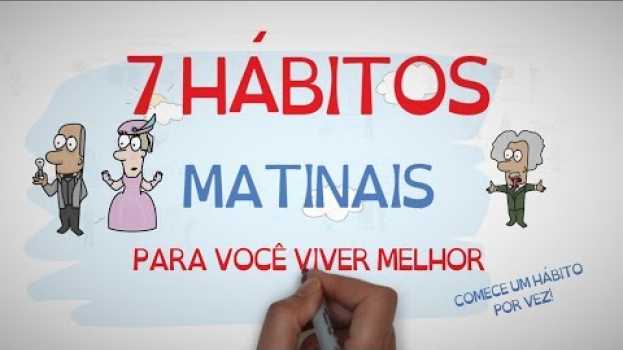 Video 7 HÁBITOS MATINAIS DE PESSOAS BEM-SUCEDIDAS | SejaUmaPessoaMelhor su italiano