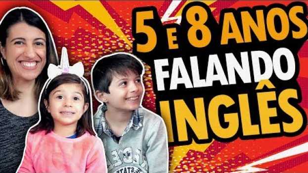 Video 5 e 8 ANOS FALANDO INGLÊS in English