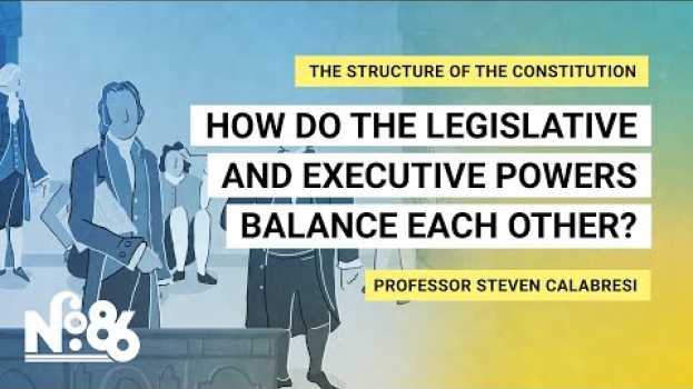 Видео How Do the Legislative and Executive Powers Balance Each Other? [No. 86] на русском
